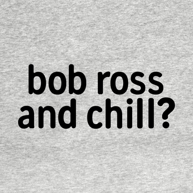 Bob Ross And Chill by theoddstreet